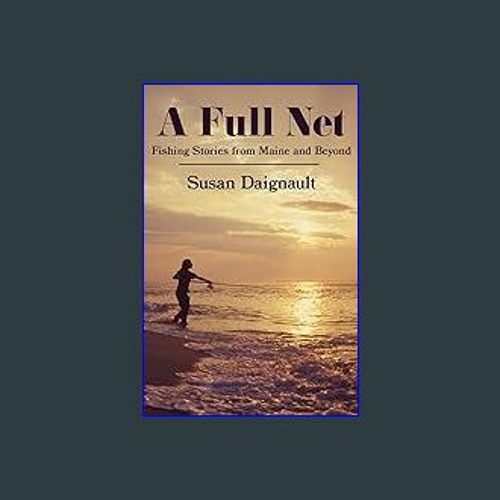 ebook read pdf 📖 A Full Net: Fishing Stories from Maine and Beyond Read online