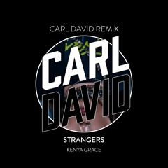 Kenya Grace - Strangers (CARL DAVID Remix)