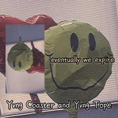 eventually we expire (feat. Yvng Coaster)