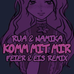 Rua & Namika - Komm mit mir (FEIER & EIS Remix) [Buy = Free Download]