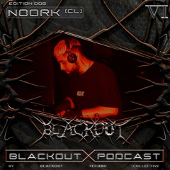 BLACKOUT Podcast VI: Noork [CL]