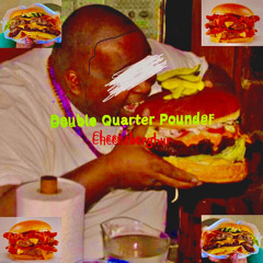 Double Quarter Pounder (prod. ZYROM)