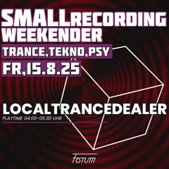 localtrancedealer - SMALLroom Weekender (Trance, Tekno, Psy) 15.08.2025