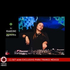 DJ Hakini / Set #299 exclusivo para Trance México