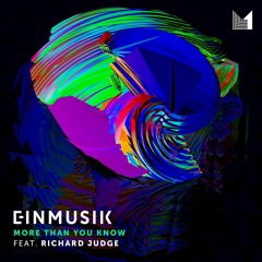 Einmusik Feat Richard Judge - More Than You Know (Original mix) (Einmusika Records)
