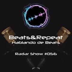Beats&Repeat -Beats Radar Show #056 - Hablando De Beats: Festivales, Lanzamientos y Tecnología