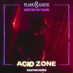 ACID ZONE  — PLANO 8 ANOS