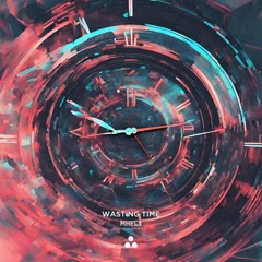 - WASTING TIME - (Therefore Records)