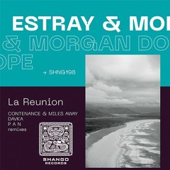 Estray & Morgan Dope - La Reunion (Contenance & Miles Away Remix)