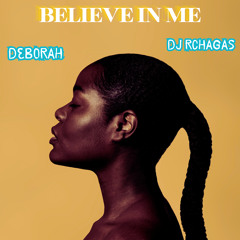 Believe in me DJ Rchagas & Deborah