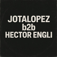 JotaLopez b2b Hector Engli @ Cubik