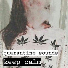 keep calm  ~ quarantine sounds ~