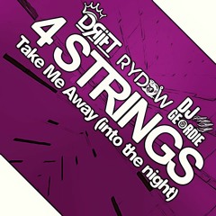4 Strings - Take Me Away [Tuneless Remix]DRIFT RYDOW & DJ GEORDIE