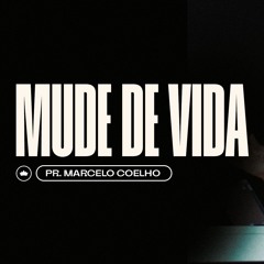 Siga O Mestre E Mude De Vida | Pr. Marcelo Coelho