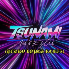 Alok Ft. Ely Oaks - Tsunami (Pedro Lopes Remix)