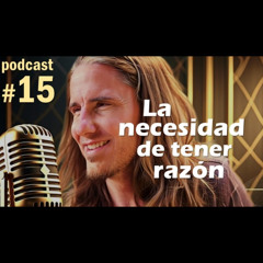 🎙️#15 La Necesidad de Tener Razón - MARIANO MENÉNDEZ PODCAST
