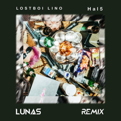 Lostboi Lino - Hal5 (LUNAS Remix)