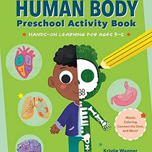 [VIEW] PDF 📂 Human Body Preschool Activity Book: Hands-on Learning for Ages 3 to 5 b