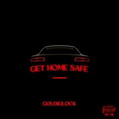 Get Home Safe - GOLDIGLOCK X SEEDZ