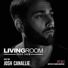 LivingRoom Radio Show 031 (Guest Mix By Josh Canallie)