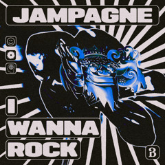 JAMPAGNE - I Wanna Rock
