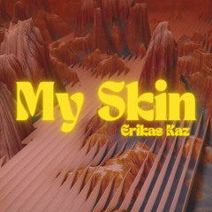 Erikas Kaz - My Skin