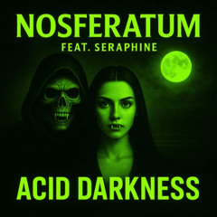 nosferatum feat seraphine - acid darkness (extended)