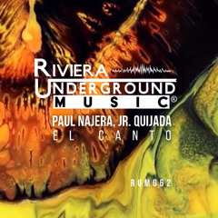 PREMIERE! Paul Najera & Jr. Quijada - El Canto (Original Mix) Riviera Underground