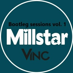 Millstar X Vinc Sessions vol. 1 [free download]