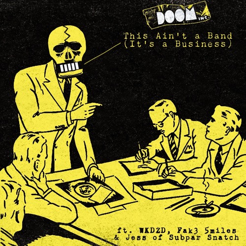 D.O.O.M. Inc "This Ain't A Band (It's a Business) ft WKDZD, Jess Scott and Fak3 5miles"