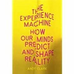(PDF)(Read) The Experience Machine: How Our Minds Predict and Shape Reality