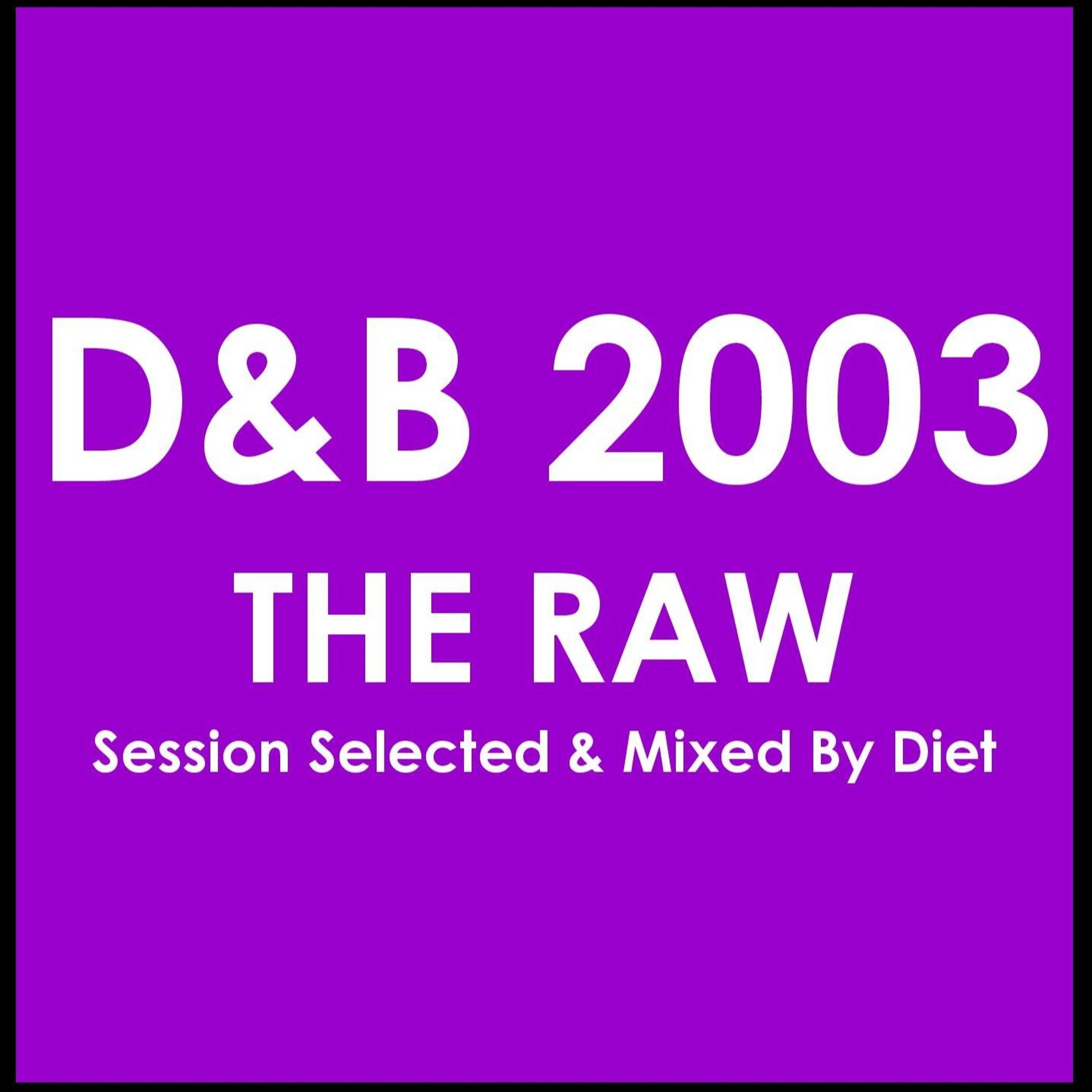 D&B 2003 -THE RAW- Session Selected & Mixed By Diet episode artwork