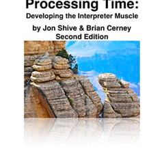 [Download] EPUB 📌 Processing Time: Developing the Interpreter Muscle (The Interpreti