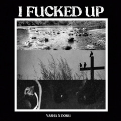 I FUCKED UP x doku(Prod.Vibey)