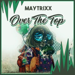 Maytrixx - Over The Top