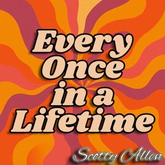 Every Once in a Lifetime