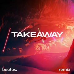 The Chainsmokers, ILLENIUM - Takeaway Ft. Lennon Stella (Beutos Remix)