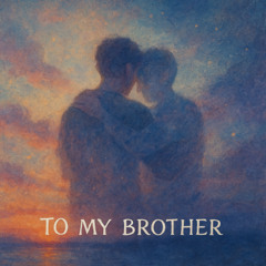 To My Brother