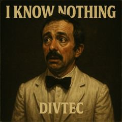Divtec - Species (I know Nothing Voice Samples Random finds on Splice)