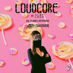 Alby Loud presents: Loudcore Mix Vol.19: Hard & Mysterious 🌹🖤 [Mizz Behave Takeover]