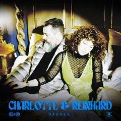 Charlotte & Reinhard - Dagger (Radio Edit) - s0833