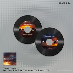 Tomi Chair - Waiting For The Typhoon To Pass (7")  | SRWAX24