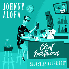 Johnny Aloha - Clint Eastwood (Sebastien Roche edit)