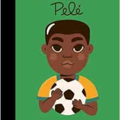 download EBOOK 💗 Pele (Volume 46) (Little People, BIG DREAMS, 46) by Maria Isabel Sa
