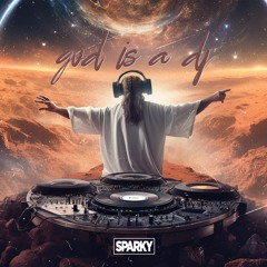 God Is A Dj(sparky Remix)
