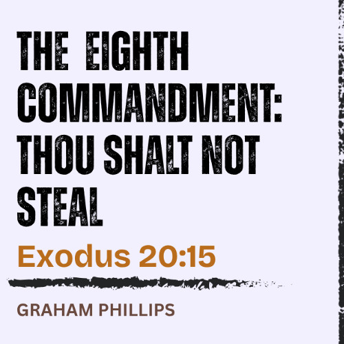 8th Commandment Stream The 8th Commandment | Thou Shalt Not Steal (Exodus 20:15 ...
