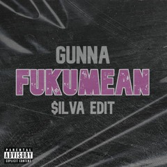Gunna - Fukumean ($ILVA Edit)
