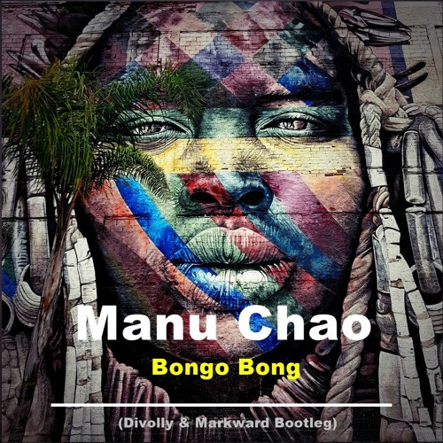 Stream PLANET IBIZA | Listen to FREE DOWNLOAD: Manu Chao - Bongo Bong  (Divolly & Markward Bootleg) playlist online for free on SoundCloud