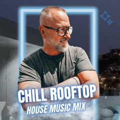 Chill Rooftop House Music Mix
