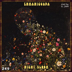 C๏sʍ๏cast ★ 249 | Enmaniguada | Night Bloom